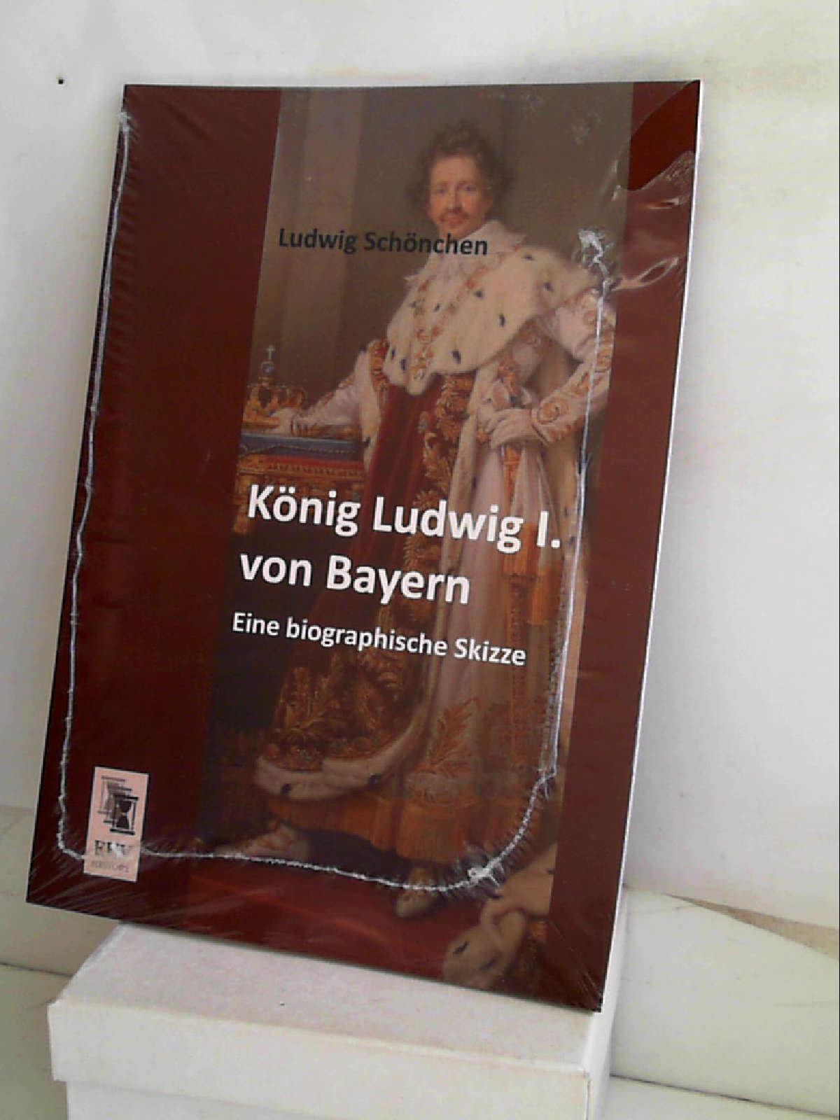König Ludwig I. Von Bayern: Eine Biographische Skizze (Classic Reprint) [Paperback] Schönchen, Ludwig - Ludwig Schönchen