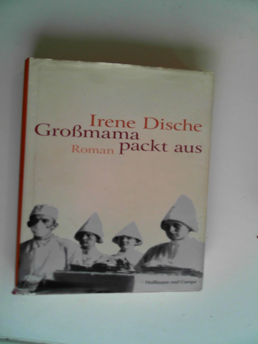 Großmama packt aus Irene Dische and Reinhard Kaiser - Irene Dische
