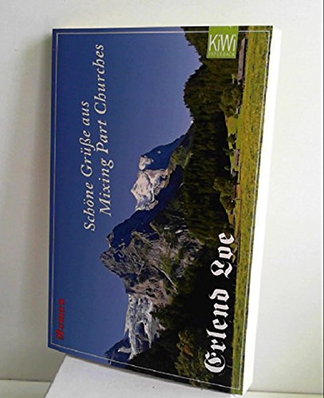 Schöne Grüße aus Mixing Part Churches: Roman [Paperback] [Aug 18, 2011] Loe, Erlend and Schmidt-Henkel, Hinrich - Erlend Loe