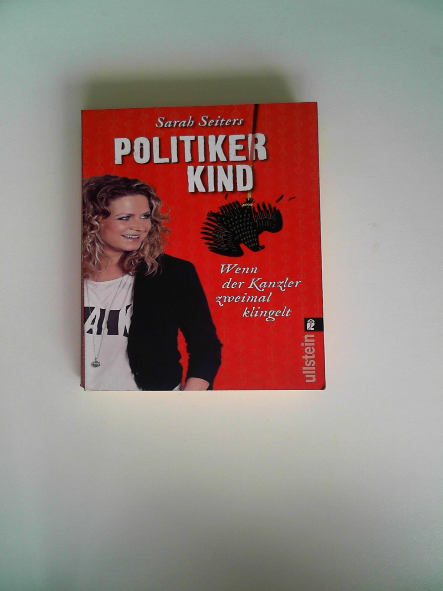 Politikerkind: Wenn der Kanzler zweimal klingelt [Paperback] Seiters, Sarah - Sarah Seiters