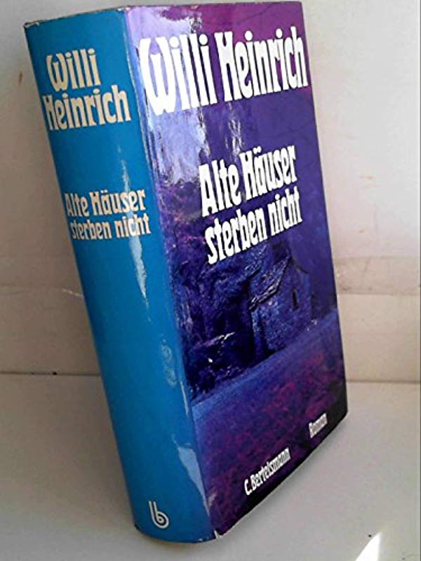 Alte Häuser sterben nicht [Hardcover] Willi Heinrich - Willi Heinrich