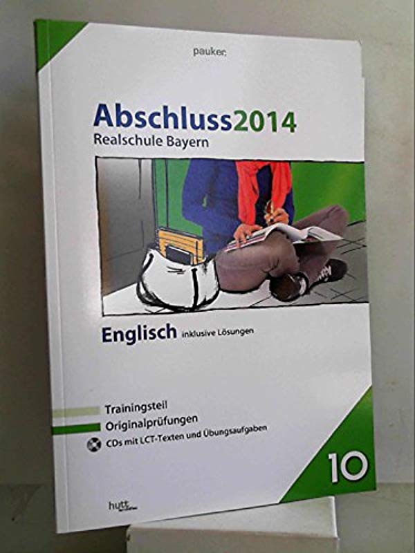 pauker./Abschluss 2014 - Realschule Bayern Englisch: Originalprüfungen mit Trainingsteil und 2 CDs, inklusive Lösungen