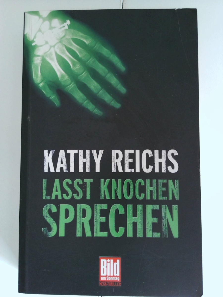 Lasst Knochen sprechen Kathy Reichs - Kathy Reichs