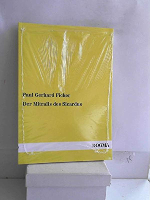 Der Mitralis des Sicardus [Paperback] [Jul 22, 2012] Ficker, Paul Gerhard - Paul Gerhard Ficker