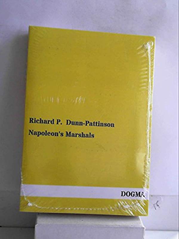 Napoleon's Marshals [Paperback] [Jan 06, 2013] Dunn-Pattinson, Richard P. - Richard P. Dunn-Pattinson