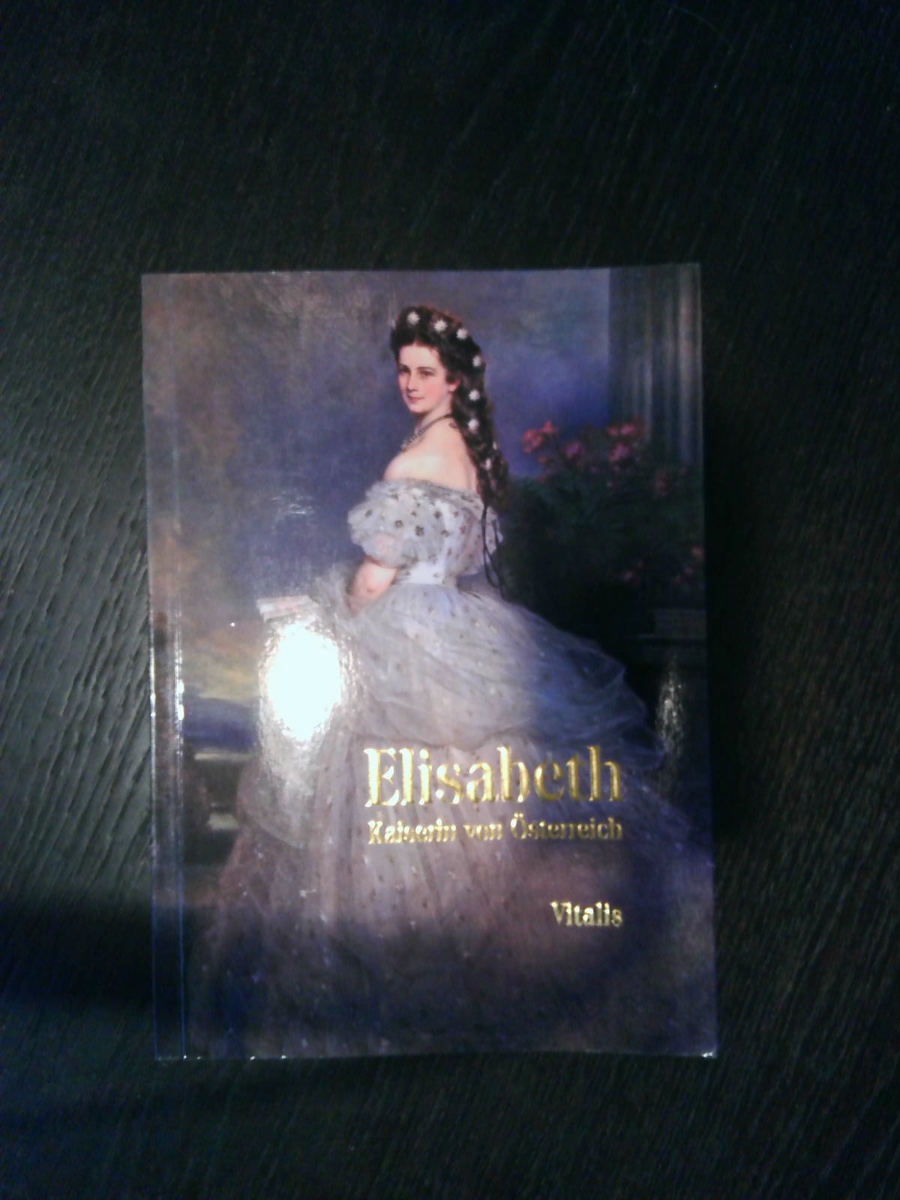 Elisabeth: Kaiserin von Österreich