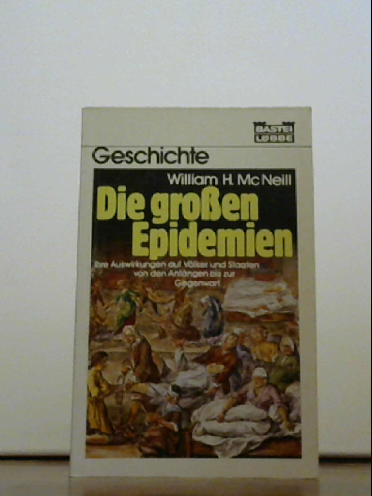 Die großen Epidemien. Ihre Auswirkungen auf Völker und Staaten von den Anfängen bis zur Gegenwart - William H. McNeill