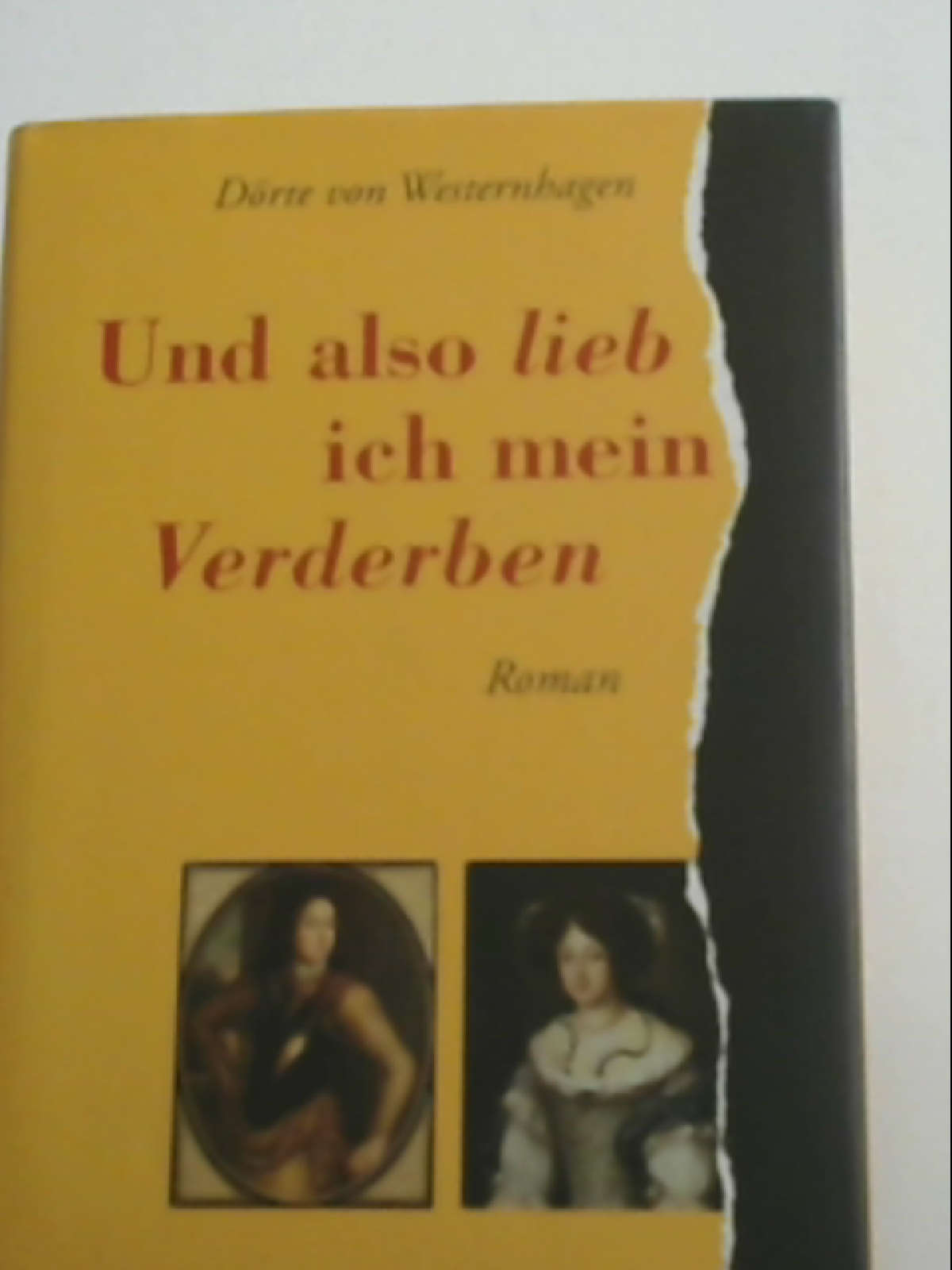 Und also lieb ich mein Verderben Westernhagen, Dörte von - Dörte von Westernhagen