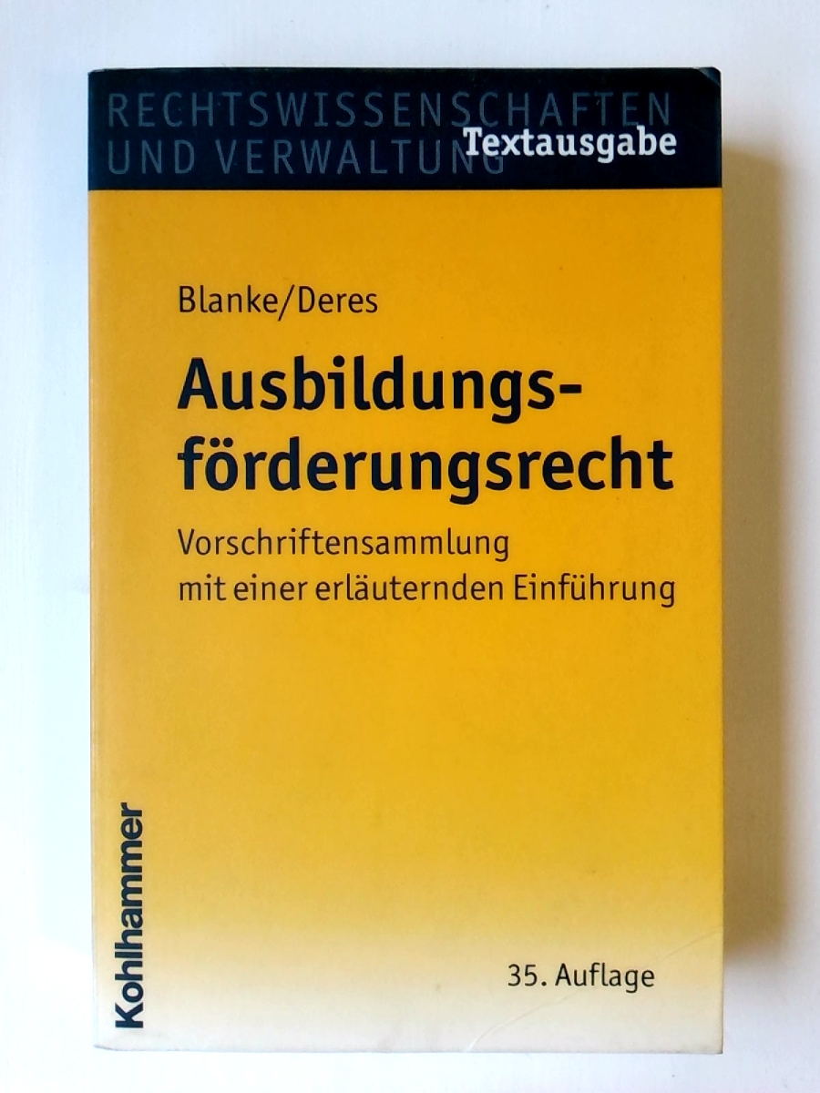 Ausbildungsförderungsrecht: Vorschriftensammlung mit einer erläuternden Einführung - Ernst August Blanke - Roland Deres