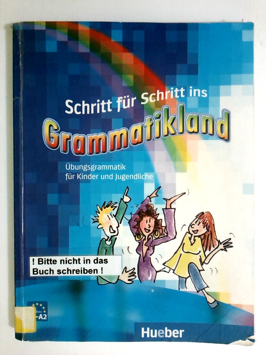 Schritt für Schritt ins Grammatikland: Deutsch als Fremdsprache / Übungsgrammatik für Kinder und Jugendliche: Übungsgrammatik für Kinder und Jugendliche: Niveau A1-A2 (Gramatica Aleman)