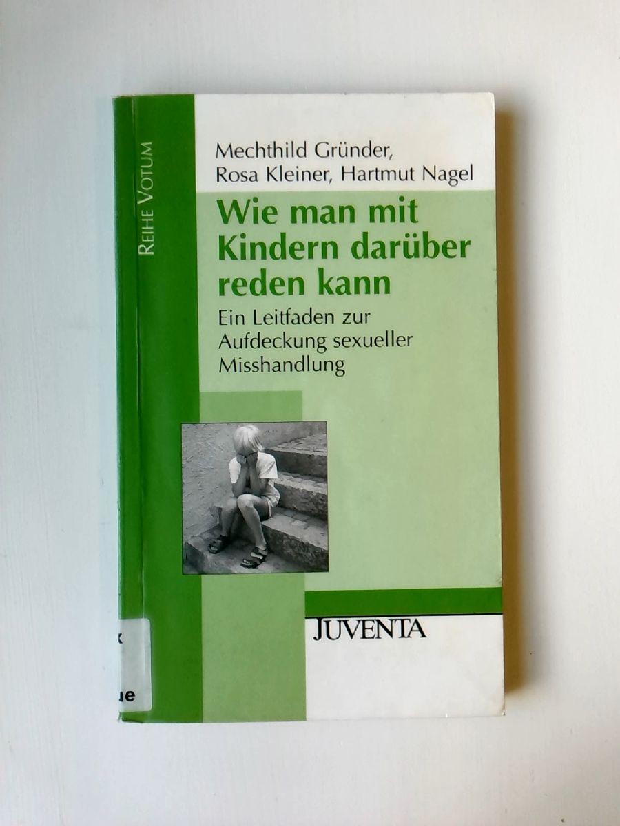 Wie man mit Kindern darüber reden kann.: Ein Leitfaden zur Aufdeckung sexueller Mißhandlung. (Edition Sozial) - Mechthild Gründer - Rosa Kleiner - Hartmut Nagel