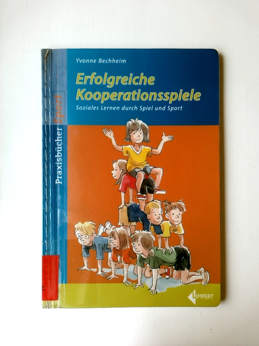 Erfolgreiche Kooperationsspiele: Soziales Lernen durch Spiel und Sport (Limpert Praxisbücher Sport) - Yvonne Bechheim