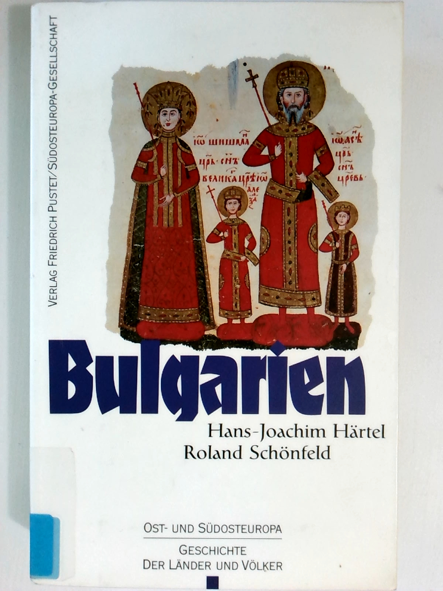 Bulgarien: Vom Mittelalter bis zur Gegenwart (Ost- und Südosteuropa / Geschichte der Länder und Völker)