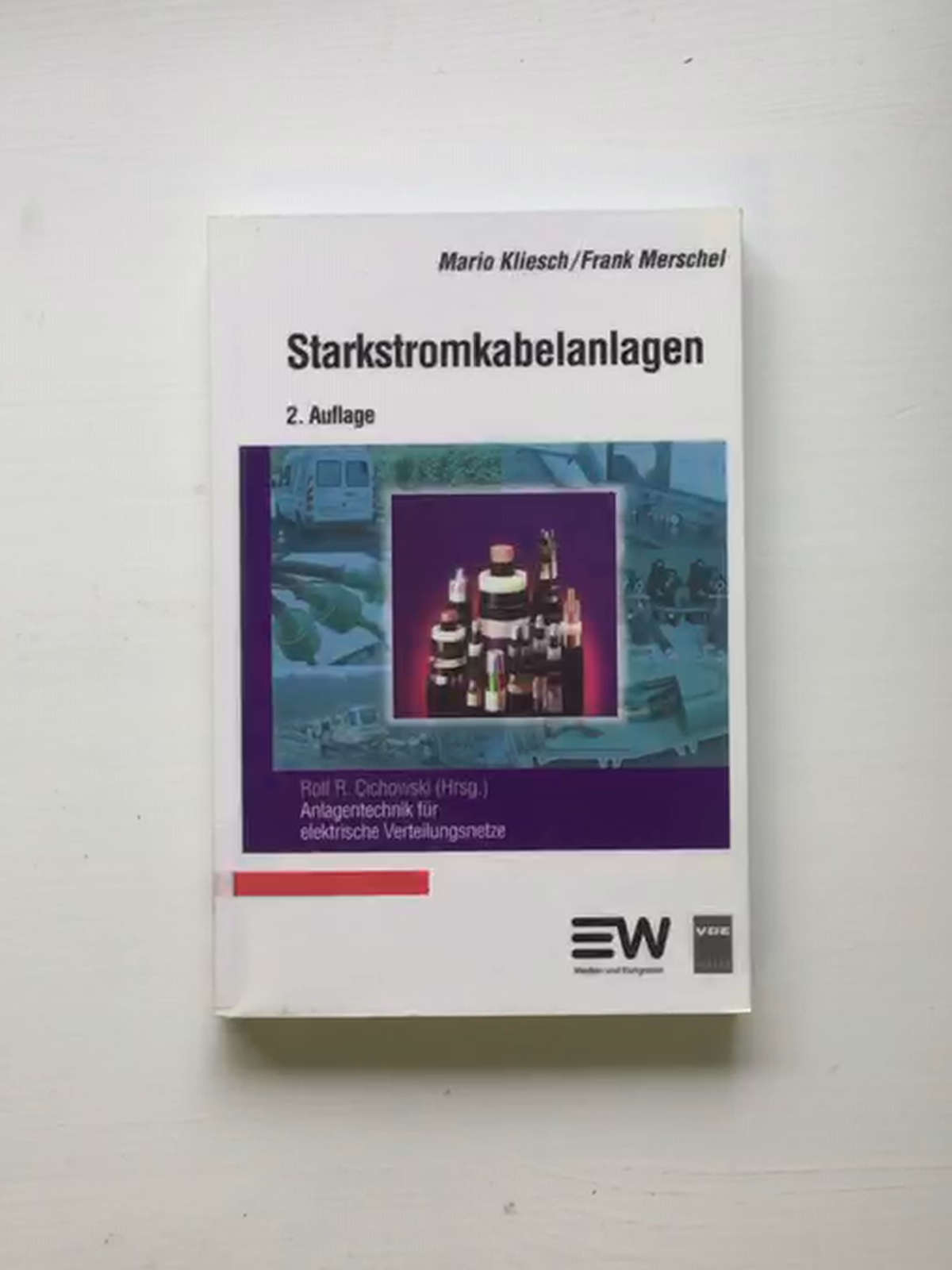 Starkstromkabelanlagen: Anlagentechnik für elektrische Verteilungsnetze - Mario Kliesch - Frank Merschel