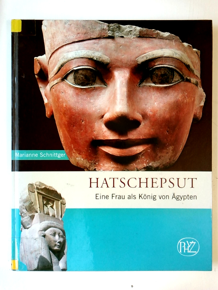 Hatschepsut. Eine Frau als König von Ägypten (Zaberns Bildbände zur Archäologie)