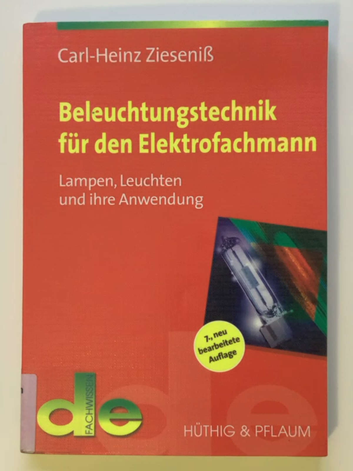 Beleuchtungstechnik für den Elektrofachmann: Lampen, Leuchten und ihre Anwendung (de-Fachwissen) - Carl-Heinz Zieseniß - Frank Lindemuth - Paul W. Schmits
