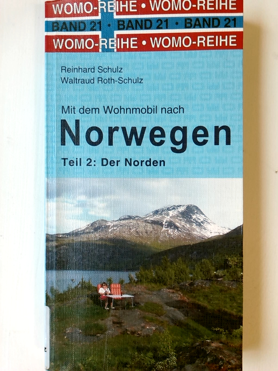 Mit dem Wohnmobil nach Norwegen: Teil 2: Der Norden: Der Norden. WOMO, Wohnmobil, Camping, Urlaub, Reise. Die Anleitung für einen Erlebnisurlaub (Womo-Reihe)