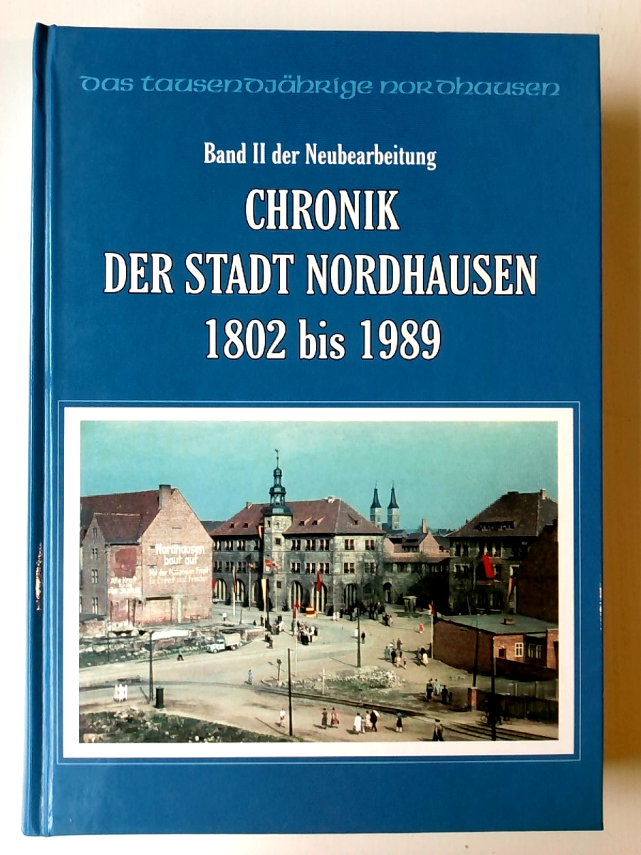 Chronik der Stadt Nordhausen: 1802 bis 1989 - Kuhlbrodt