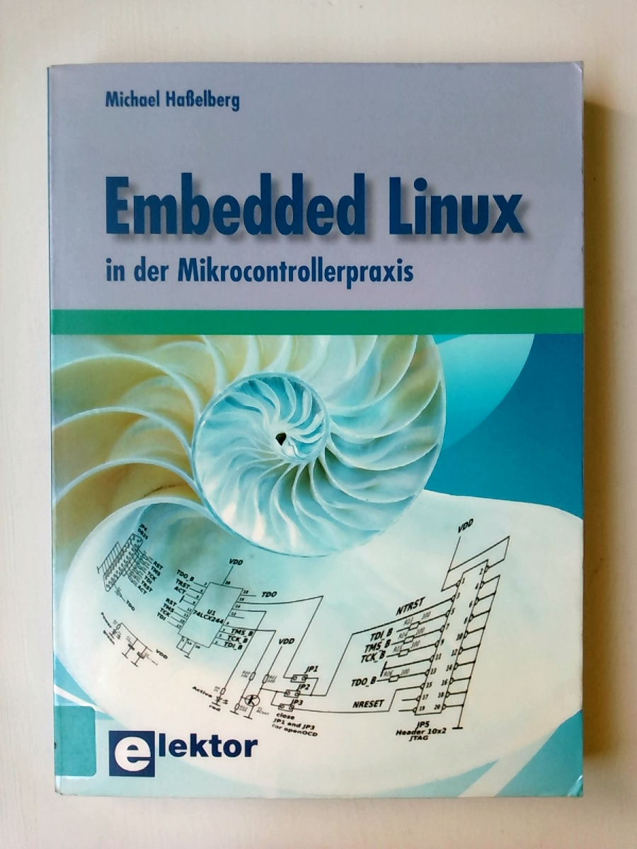 Embedded Linux in der Mikrocontrollerpraxis - Michael Haßelberg