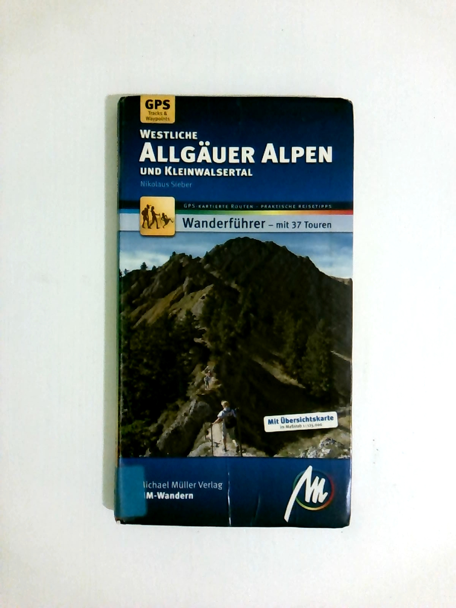 Westliche Allgäuer Alpen und Kleinwalsertal MM-Wandern: Wanderführer mit GPS-kartierten Routen. - Nikolaus Sieber