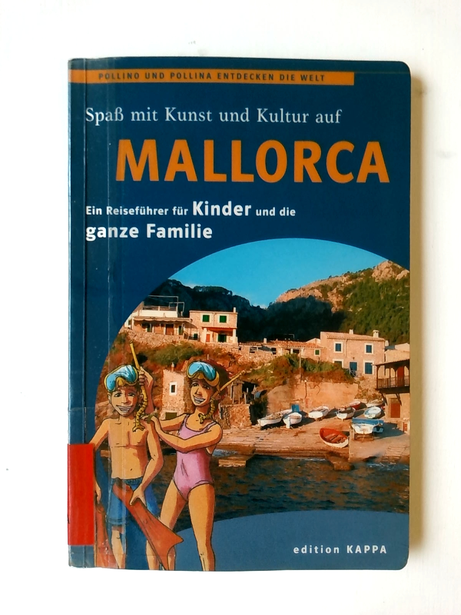 Mallorca - ein Reiseführer für Kinder und die ganze Familie: Pollino und Pollina entdecken die Welt