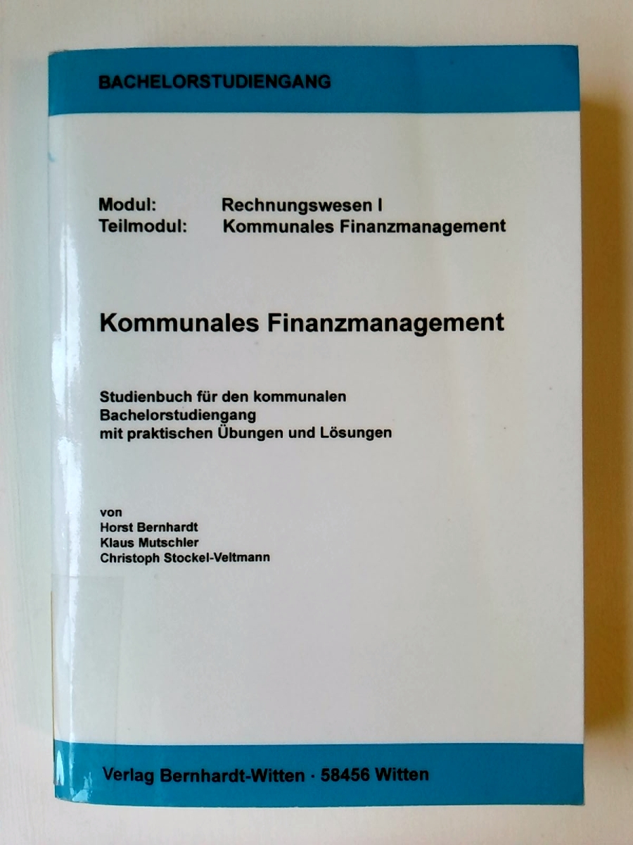 Kommunales Finanzmanagement: Studienbuch für den Bachelorstudiengang - Horst Bernhardt - Klaus Mutschler - Christoph Stockel-Veltmann