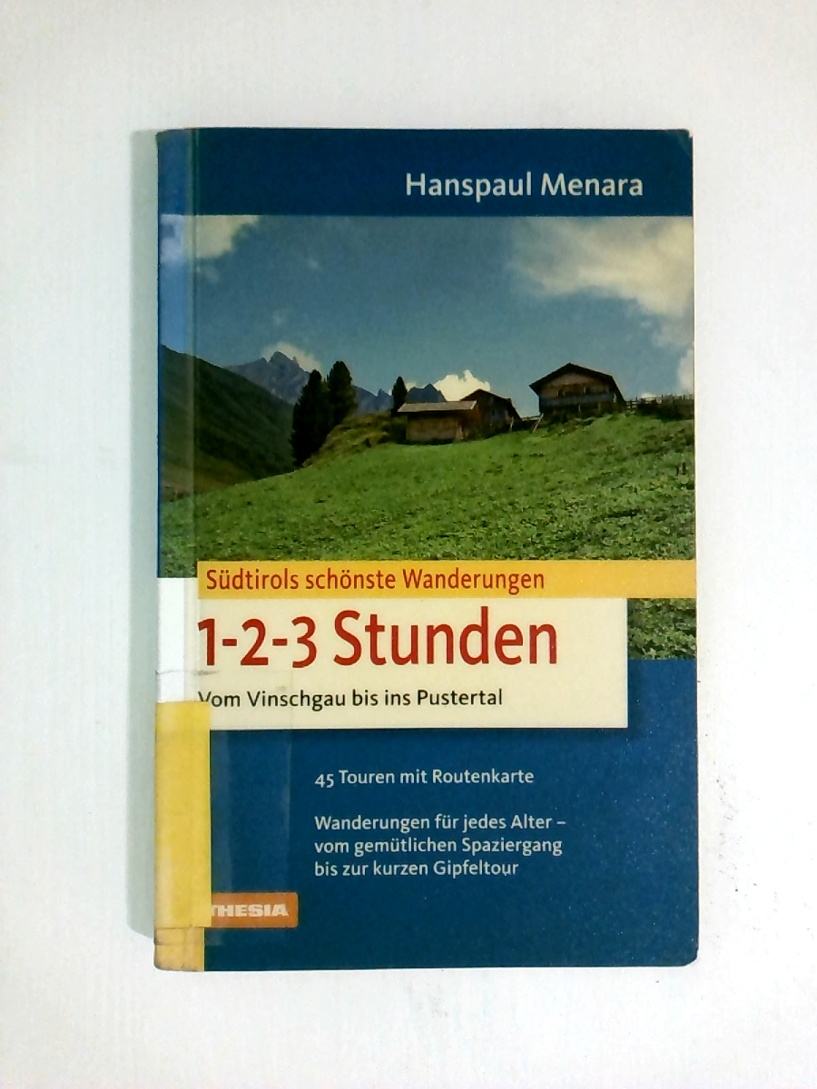 Südtirols schönste Wanderungen für 1-2-3-Stunden: Vom Vinschgau bis ins Pustertal (Die schönsten Wanderungen) - Hanspaul Menara