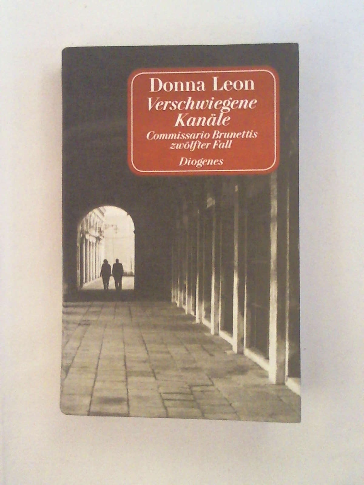Verschwiegene Kanäle: Commissario Brunettis zwölfter Fall - Donna Leon