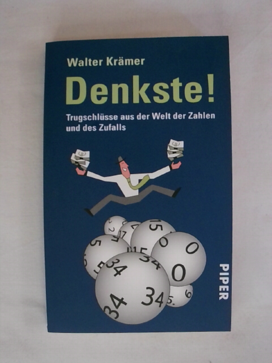 Denkste!: Trugschlüsse aus der Welt der Zahlen und des Zufalls (Piper Taschenbuch, Band 26460) - Walter Krämer