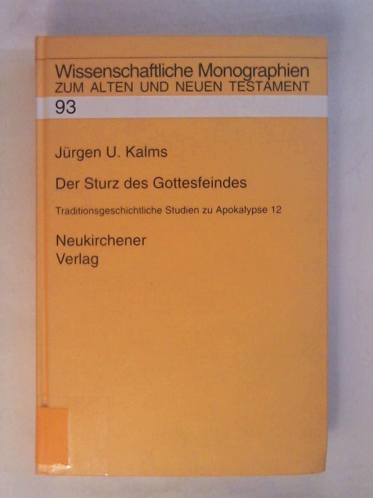 Der Sturz des Gottesfeindes (Wissenschaftliche Monographien zum Alten und Neuen) - Jürgen U. Kalms