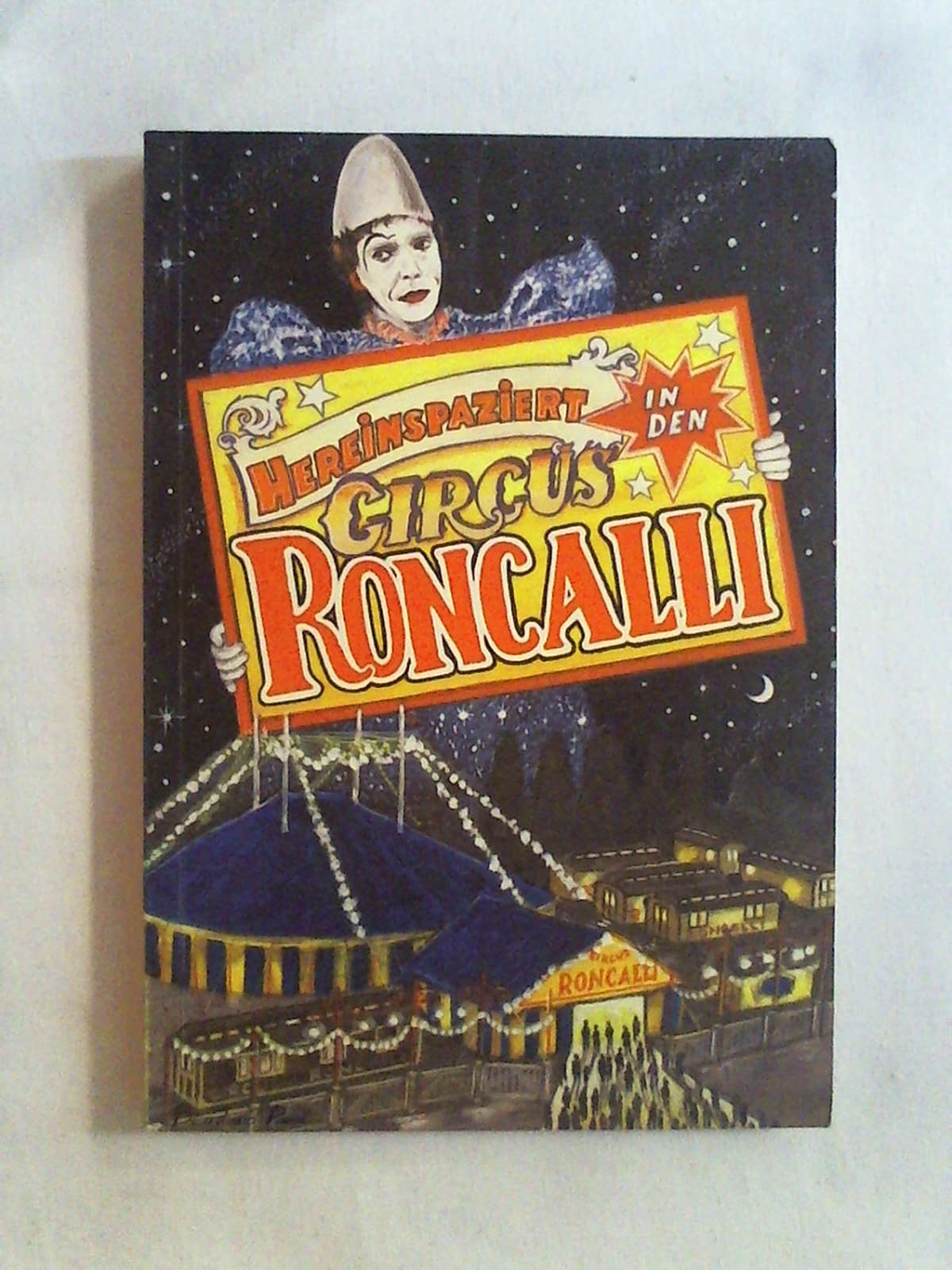 Hereinspaziert in den Circus Roncalli. Ein Circusbuch