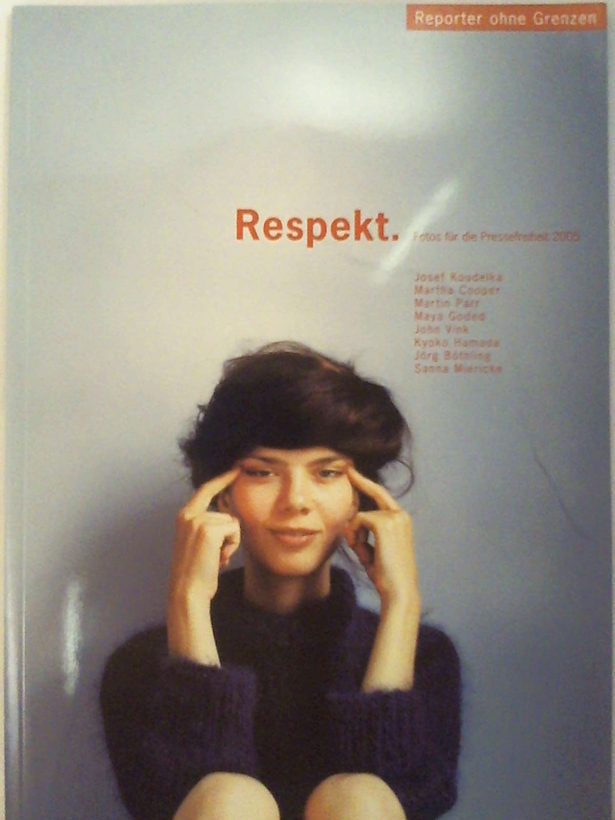 Fotos für die Pressefreiheit. Herausgegeben von Reporter ohne Grenzen / Respekt - Dieter Bachmann - Barbara Lauterbach - Leonie Baumann - Helga Dressel - Cyrielle LeMoigne - Christina Werner - Katrin Evers - Vincent Kohlbecher