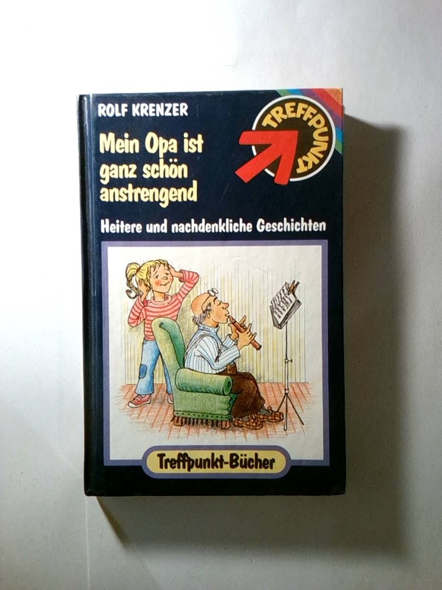 Mein Opa ist ganz schön anstrengend. Heitere und nachdenkliche Geschichten - unbekannt