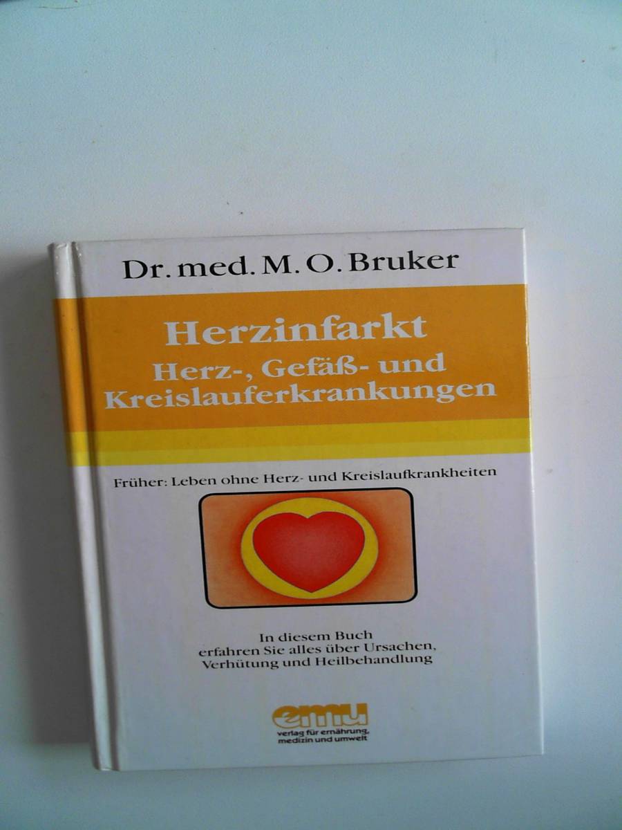 Herzinfarkt: Herz-, Gefäß- und Kreislaufkrankheiten: Ursachen, Verhütung, Behandlung (Aus der Sprechstunde) - Max Otto Bruker